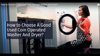 How to Choose A Good Used Coin Operated Washer And Dryer?