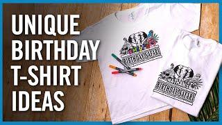 Designing & Printing T-Shirts for Birthdays and Occasions