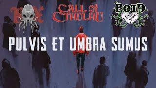 Pulvis Et Umbra Sumus | Call Of Cthulhu