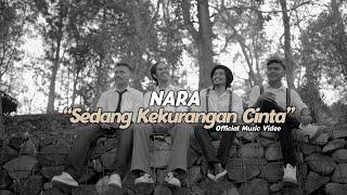 NARA || Sedang Kekurangan Cinta ( Official Music Video )