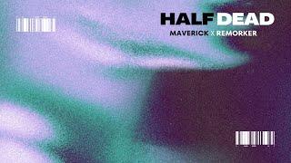 HALF DEAD - MavericK (feat. Remorker) | Prod. by El Perso (Official Audio)