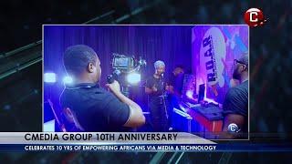 C. Media Group Celebrates Ten Years of Empowering Africans Through Media & Technology