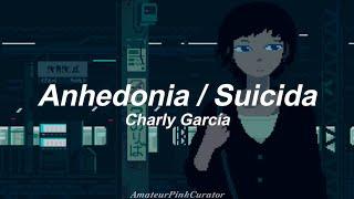 Anhedonia / Suicida - Charly García || (Letra)