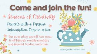 Introducing the new SEASONS OF CREATIVITY Subscription Box from COUNTRY CRAFT CREATIONS