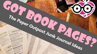 GOT BOOK PAGES?! Fun Ideas with Book PaGES for Junk Journals! The Paper Outpost :)!