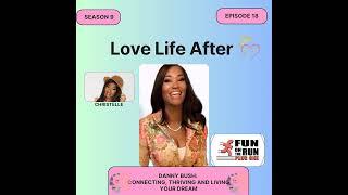 Love Life After- S9E18- Connecting, Thriving, and Living Your Dream