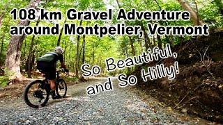 Montpelier Vermont Gravel Ride, So Beautiful, So HILLY! Gravel Biking Heaven!