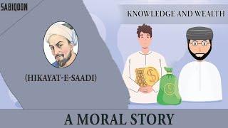 Sheikh Saadi | Hikayat-E-Saadi | Knowledge And Wealth