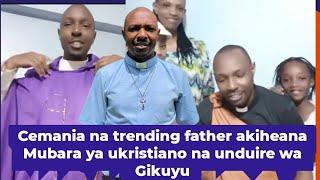 Trending father "ngucanio gutheria gitumie gia kuhikania na gwikira nguo cia unduire"