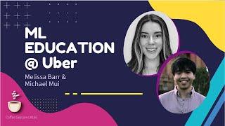 Machine Learning Education at Uber // Melissa Barr & Michael Mui // MLOps Podcast #156