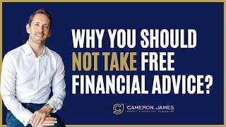 Why You Should NEVER Take FREE Financial Advice? | Cameron James, Expat Financial Adviser