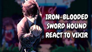 Revenge Of The Iron-Blooded Sword Hound React To Vikir || Gacha React