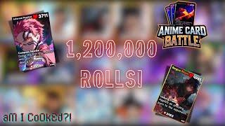 WHAT 1.2 MILLION ROLLS LOOKS  LIKE! |ANIME CARD BATTLE|