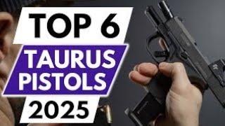 Top 6 Best Taurus Pistols In 2025