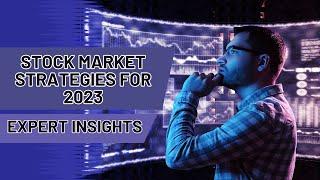 Mastering the Stock Market: Expert Insights & Winning Strategies for 2023