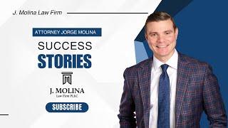 Success Stories- Attorney Molina | J. Molina Law Firm