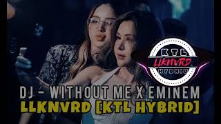 DJ - Without Me x Eminem - LLLNVRD [KTL HYBRID] 128 ( Original Flip ) + DL