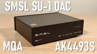 SMSL SU-1 DAC Review Feat. AK4493s and MQA