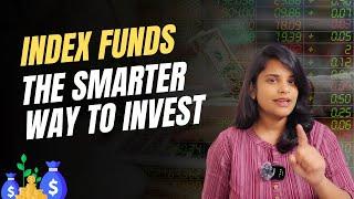 Index Funds  - The Smarter Way to Invest