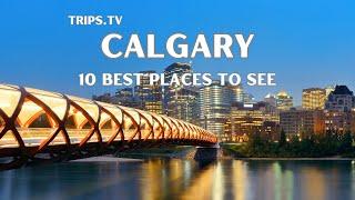 Calgary - Top 10 Places to See - Trips TV