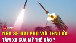 Tin tức 24h mới nhất Tối 18/11: Nga sẽ đối phó tên lửa tầm xa của Mỹ thế nào? Tin24h