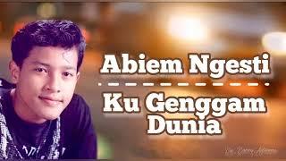 Ku Genggam Dunia @Abiem Ngesti || Lirik