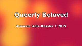 Queerly Beloved: a hymn by Amanda Udis-Kessler