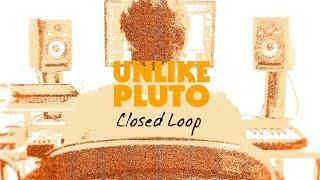 Unlike Pluto - Closed Loop