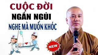 Cuộc Đời Vô Thường Ngắn Ngủi, thực sự xúc động khi nghe bài giảng này _ Thầy Thích Pháp Hòa #Mới