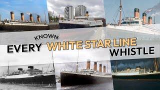 Every "Known" White Star Line Whistle!