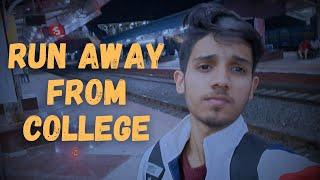 I ran away from college in night  !!!