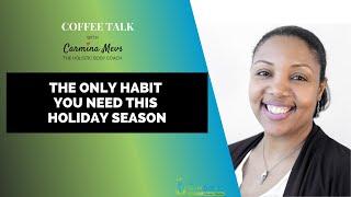 Coffee Talk with Carmina: The Only Habit You Need This Holiday Season