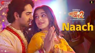 Naach - Dream Girl 2 | Ayushmann Khurrana & Ananya Panday | Nakash Aziz, Tanishk Bagchi