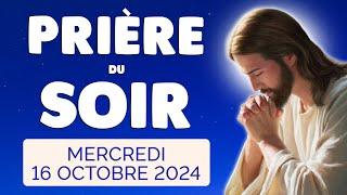  PRIERE du SOIR et NUIT Mercredi 16 Octobre 2024 Prières et Psaume pour Bien Dormir