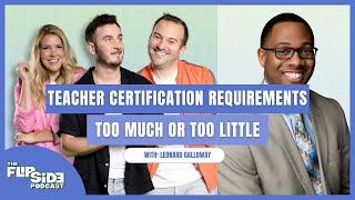 Teacher Certification Requirements: Too Much or Too Little  - The Flip Side Podcast - Ep. 20