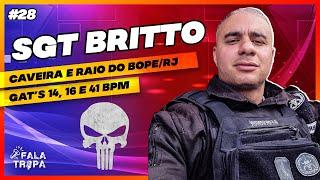 SARGENTO BRITTO - CAVEIRA E RAIO DO BOPE/RJ | FALA TROPA #28