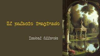 Audiocuento: "El palacio imaginado" de Isabel Allende. #cuentos #relatos #narracion #literatura