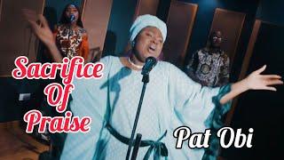 PAT OBI - SACRIFICE OF PRAISE