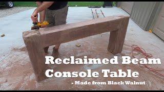 Building a Giant RECLAIMED WALNUT Beam Console Table