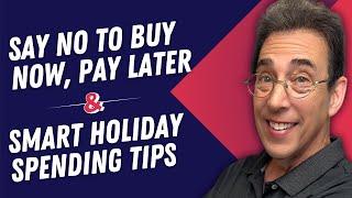 Say No to Buy Now, Pay Later and Clark's Smart Holiday Spending Tips