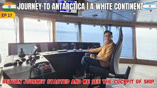 EP 17 | Return journey started and we see the cockpit of Ship | JOURNEY TO ANTARCTICA