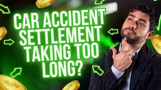 Why Car Accident Settlements Take So Long​