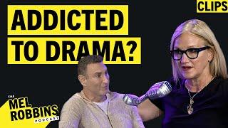 THIS Is What It Really Means To Be Addicted To Drama | Mel Robbins Podcast Clips