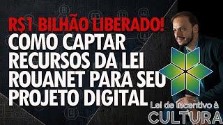 Como conseguir DINHEIRO para seu PROJETO DIGITAL com a Lei de Incentivo a cultura ROUANET! (2023)