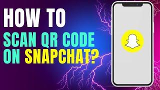 How to Scan QR Code on Snapchat?