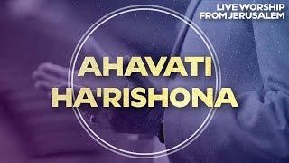 Ahavati Ha'Rishona (My First Love) | Worship from Jerusalem