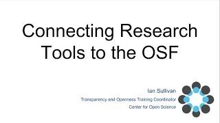 Connecting Research Tools to the Open Science Framework (OSF)