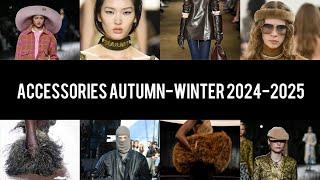 Accessories Autumn-Winter 2024-2025 Fashion Trends, Runway Recap, Must-Haves, Fashion Looks, Outfits