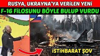 RUSYA, UKRAYNA'NIN SAKLADIĞI F-16'LARI BÖYLE BULUP VURDU.