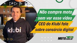 Não compre moto sem ver esse vídeo - CEO do Klubi fala sobre consórcio digital | MOTO.com.br